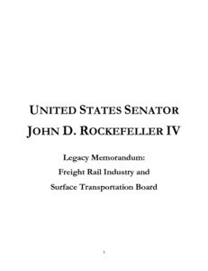 ["The \"Legacy Memorandum: Freight Rail Industry and Surface Transportation Board\" details Senator John D. (Jay) Rockefeller's work on national rail policy as it relates to the Surface Transportation Board (STB), captive shippers, and the freight rail industry."]%